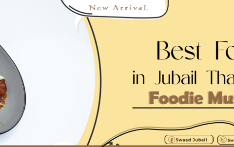 Best Food in Jubail That Every Foodie Must Try