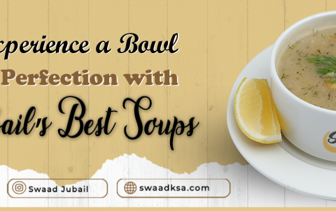 Experience a Bowl of Perfection with Jubail’s Best Soups